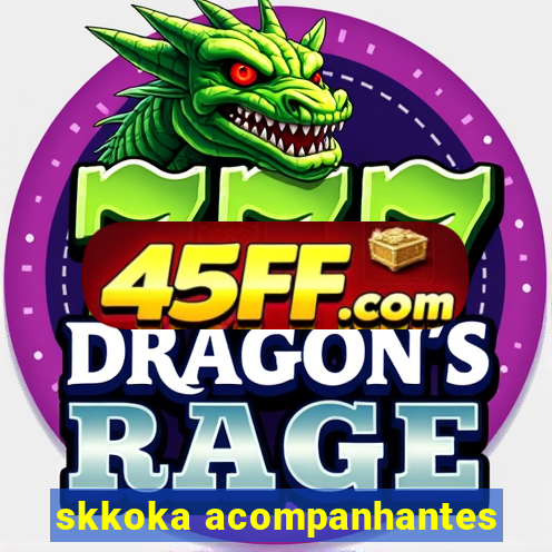 skkoka acompanhantes